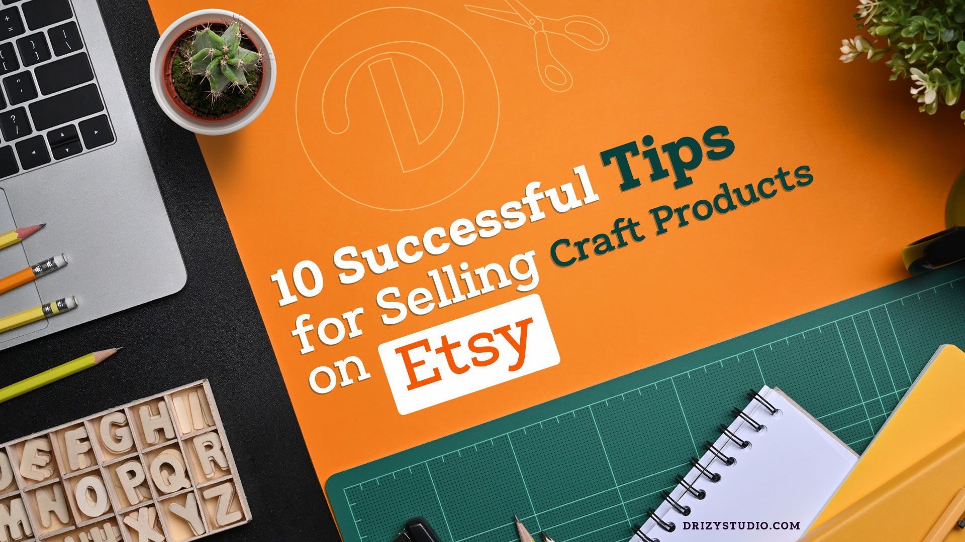 10 Successful Tips for Selling Craft Products on Etsy cover
