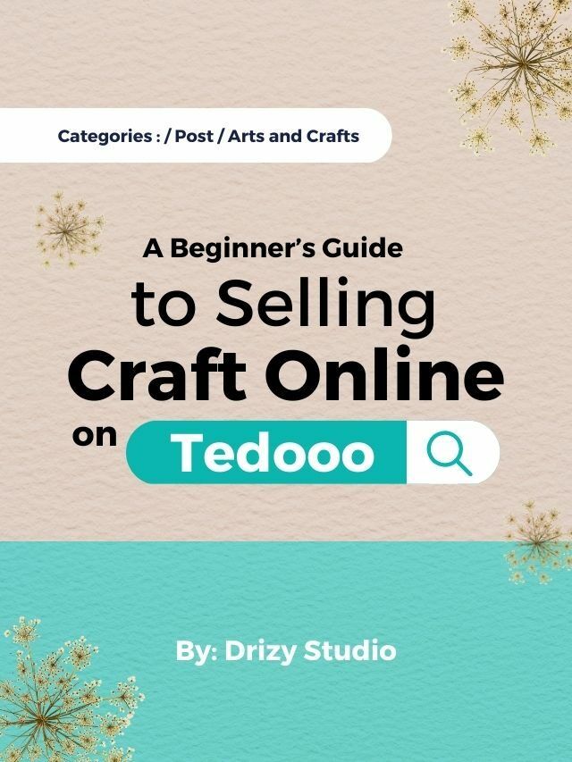 A Guide for You to Sell Craft Online on Tedooo